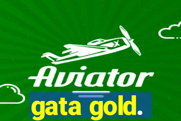 gata gold.
